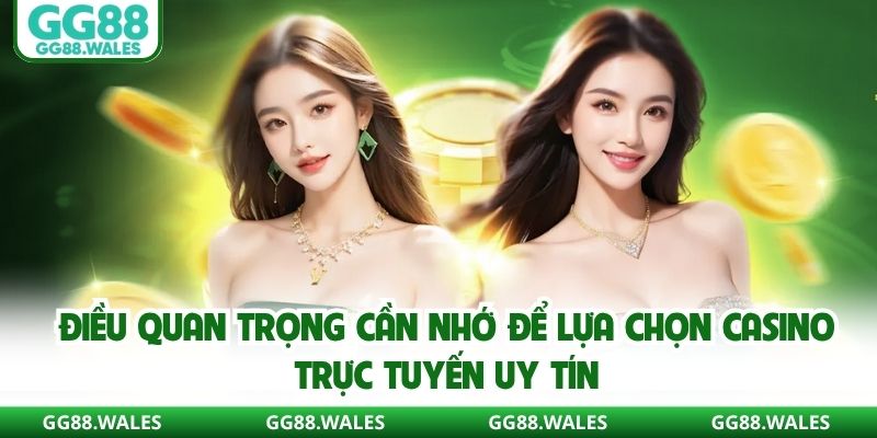 Điều quan trọng cần nhớ để lựa chọn casino trực tuyến uy tín