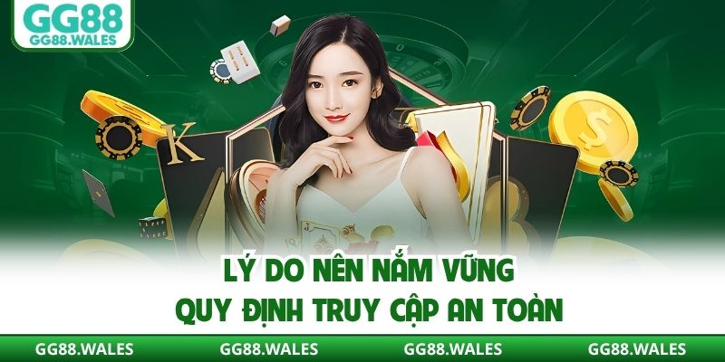 Lý do nên nắm vững quy định truy cập an toàn