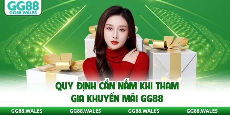 Quy định cần nắm khi tham gia khuyến mãi GG88